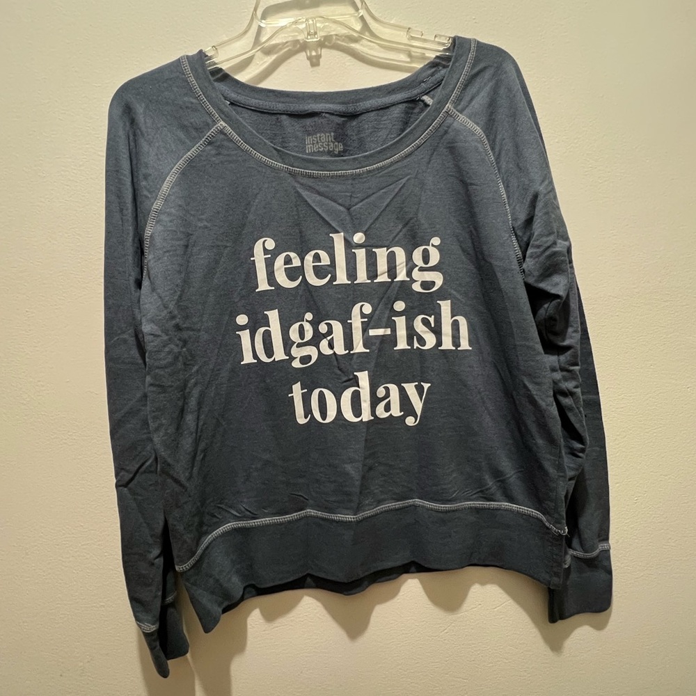 Feeling idgaf today instant message long sleeve